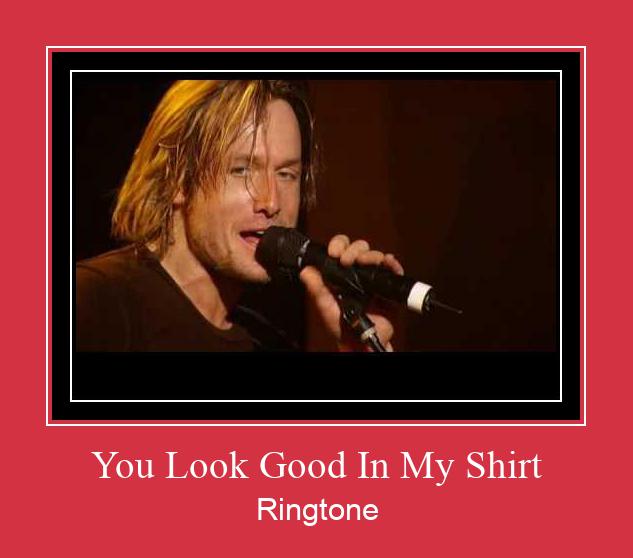 You Look Good In My Shirt Vyzvánění ke stažení zdarma