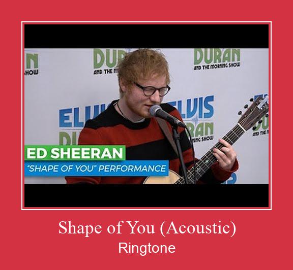 Shape Of You (Acoustic) Ringtone Download Proste.