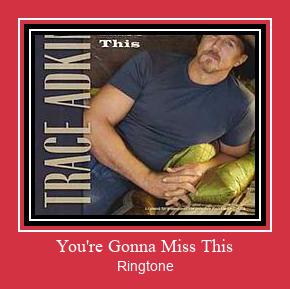 You're Gonna Miss This Ringtone تنزيل مجاني