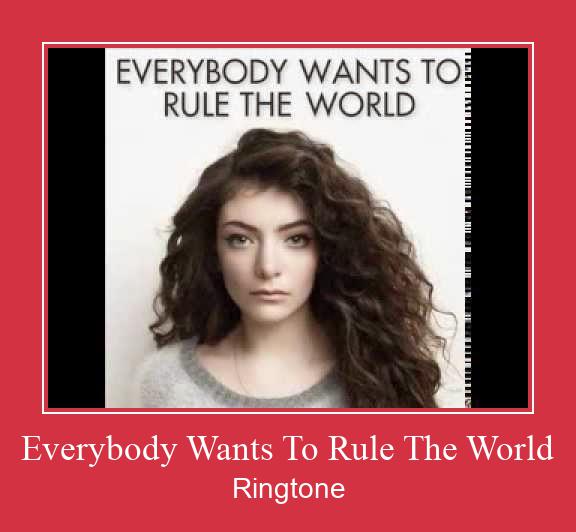 Everybody Wants To Rule The World ดาวน์โหลดริงโทนฟรี
