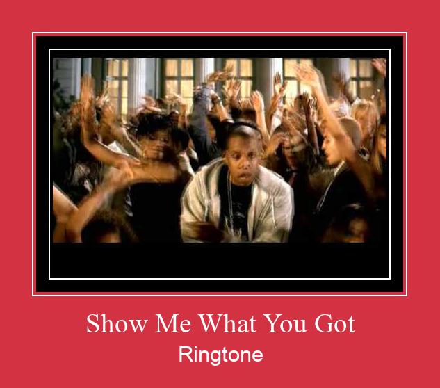 Show Me What You Got Ringtone Download pulsuz