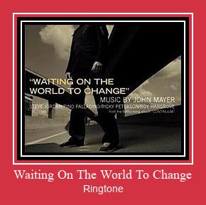 Waiting On The World To Change ರಿಂಗ್ಟೋನ್ ಡೌನ್ಲೋಡ್ ಉಚಿತ