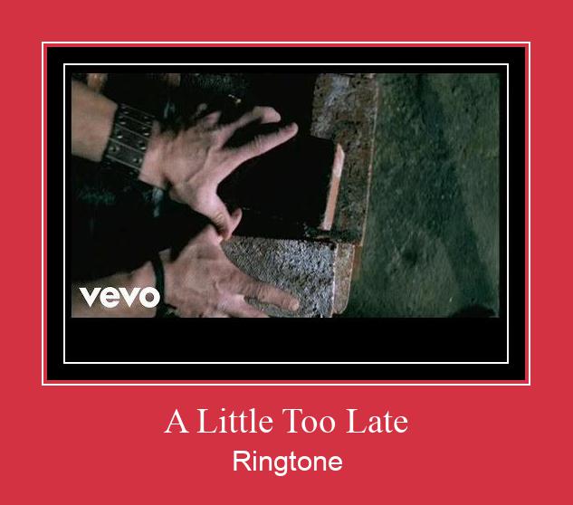 A Little Too Late Ringtone Download pulsuz