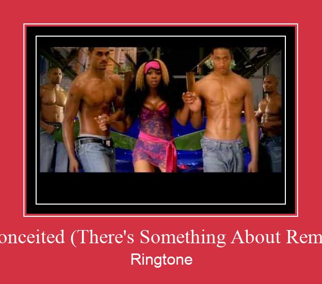 Conceited (There's Something About Remy) Ringtone Download Proste.