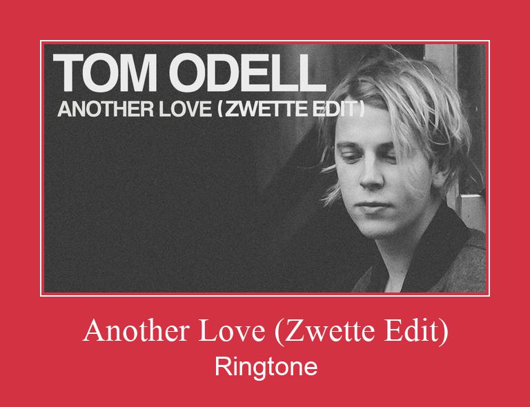 Another Love (Zwette Edit) रिंगटोन मुफ्त डाउनलोड करें