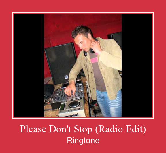 Please Don't Stop (Radio Edit) रिंगटोन मुफ्त डाउनलोड करें