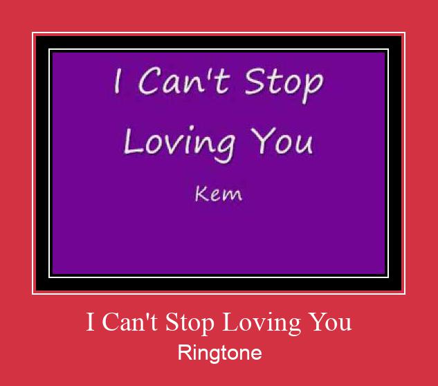 I Can't Stop Loving You Ringtone Download Proste.