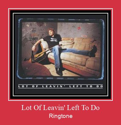 Lot Of Leavin' Left To Do 着信音を無料でダウンロード