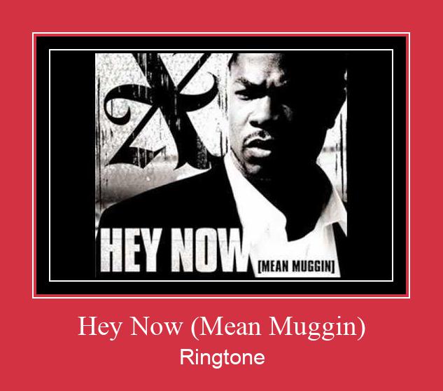 Hey Now (Mean Muggin) צלצול הורד חינם