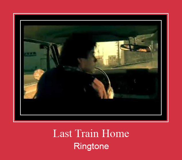 Last Train Home Ringtone allalaadimine tasuta