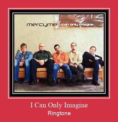I Can Only Imagine Ringtone atsisiųsti nemokamai