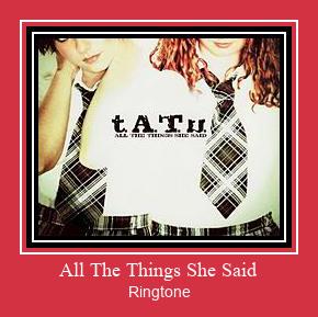 All The Things She Said Ringtone Download pulsuz