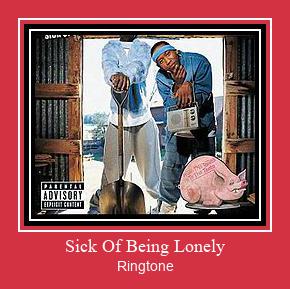 Sick Of Being Lonely צלצול הורד חינם