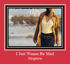 I Just Wanna Be Mad 벨소리 다운로드 무료