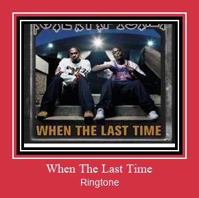 When The Last Time Ringtone allalaadimine tasuta