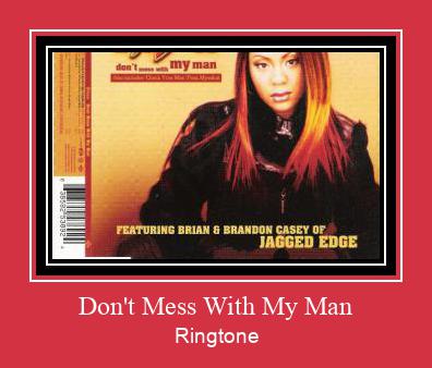 Don't Mess With My Man Ringtone Download pulsuz