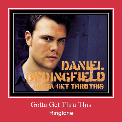 Gotta Get Thru This Ringtone atsisiųsti nemokamai