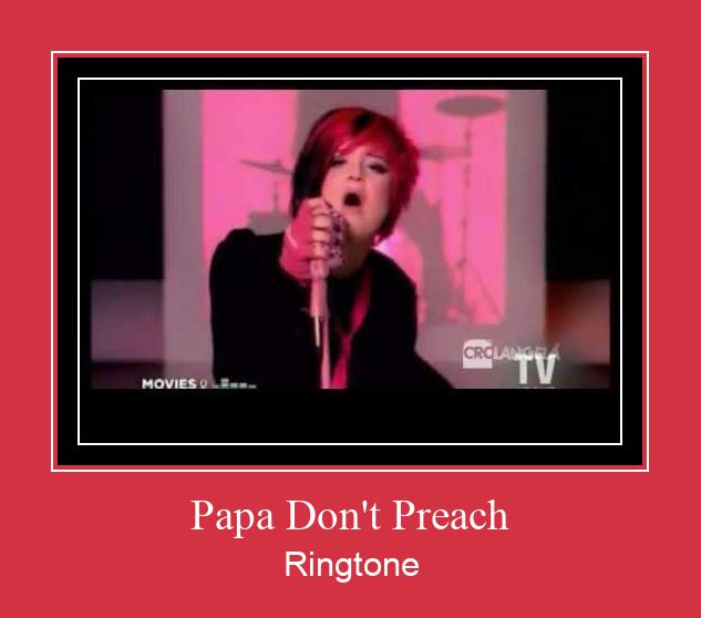 Papa Don't Preach রিংটোন বিনামূল্যে ডাউনলোড করুন