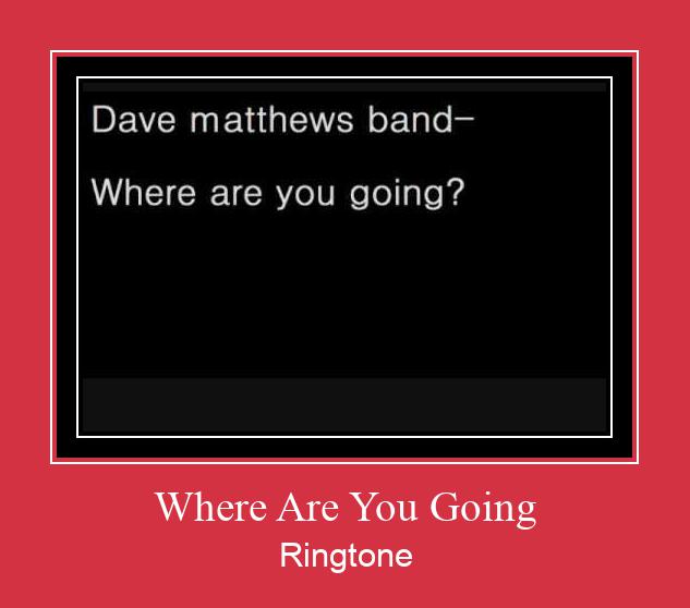 Where Are You Going Ringtone Download Free