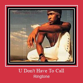 U Don't Have To Call Ringtone allalaadimine tasuta