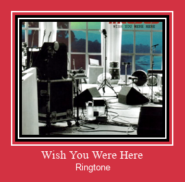 Wish You Were Here Ringtone Lataa ilmaiseksi