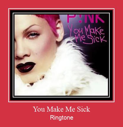 You Make Me Sick Ringtone Muat turun percuma.