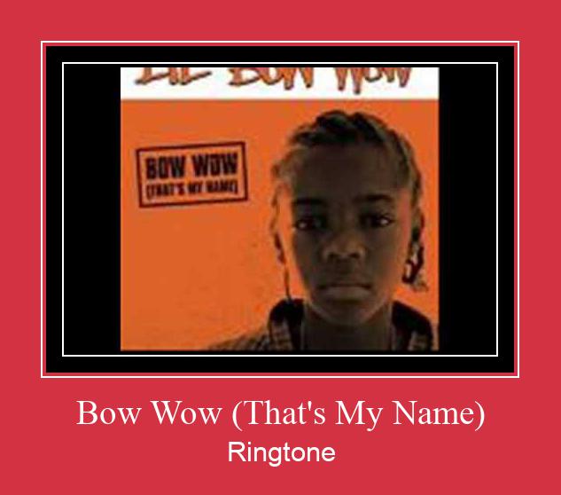 Bow Wow (That's My Name) Ringtone allalaadimine tasuta