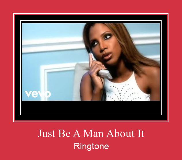 Just Be A Man About It Ringtone Download pulsuz