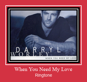 When You Need My Love ดาวน์โหลดริงโทนฟรี