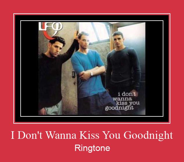 I Don't Wanna Kiss You Goodnight Vyzvánění ke stažení zdarma