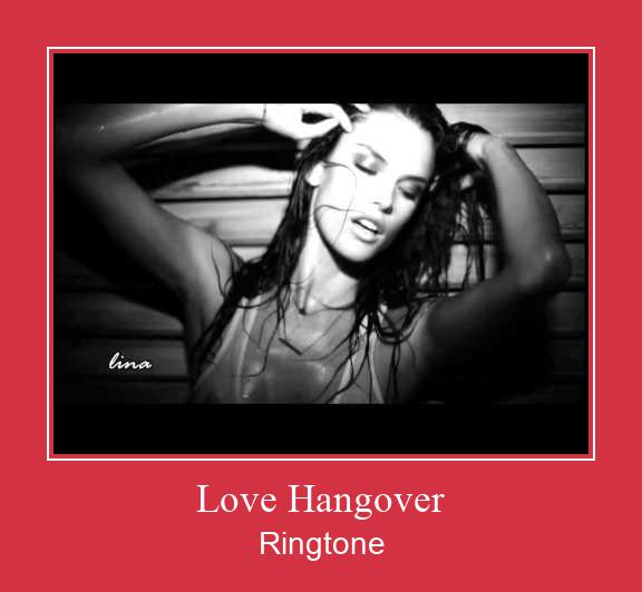 Love Hangover ರಿಂಗ್ಟೋನ್ ಡೌನ್ಲೋಡ್ ಉಚಿತ