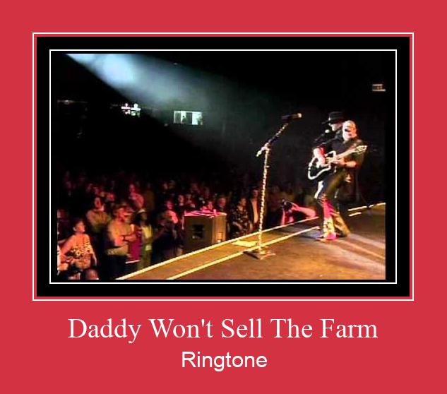 Daddy Won't Sell The Farm రింగ్టోన్ ఉచితంగా డౌన్లోడ్ చేసుకోండి