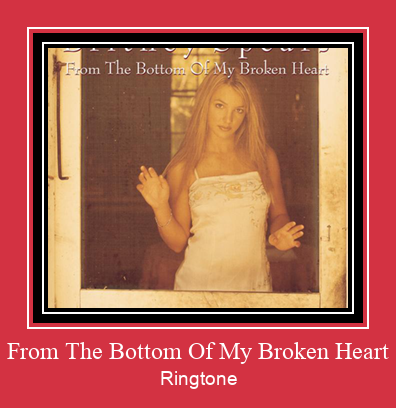 From The Bottom Of My Broken Heart ரிங்டோன் பதிவிறக்க இலவச
