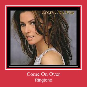 Come On Over ringtone دانلود رایگان