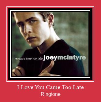 I Love You Came Too Late Ringtone atsisiųsti nemokamai