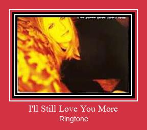 I'll Still Love You More Csengőhang letöltés ingyenes