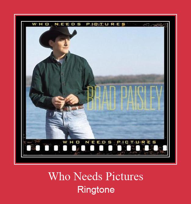 Who Needs Pictures Ringtone Download Free