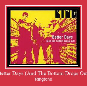 Better Days (And The Bottom Drops Out) Csengőhang letöltés ingyenes