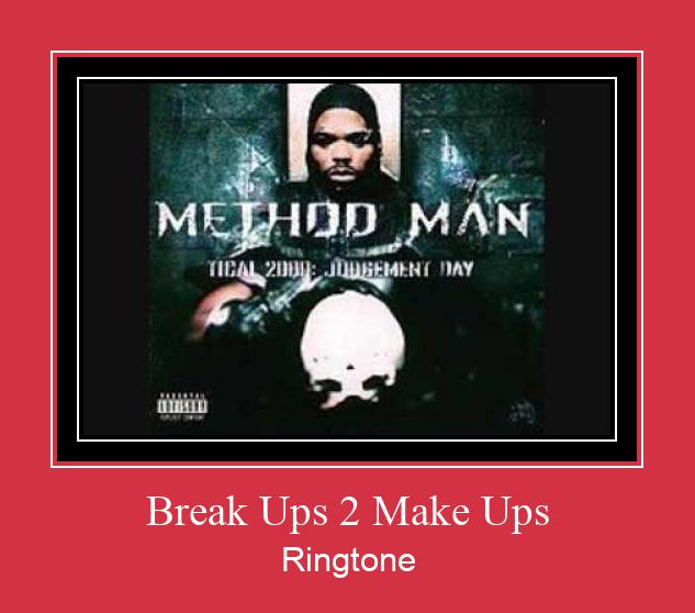 Break Ups 2 Make Ups Ringtone Download Free
