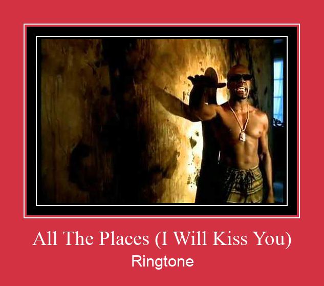 All The Places (I Will Kiss You) Zvana signāls lejupielādēt bezmaksas