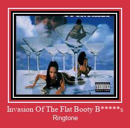 Invasion Of The Flat Booty B*****s Ringtone allalaadimine tasuta