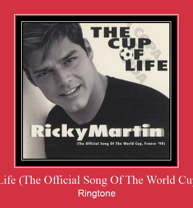 The Cup Of Life (The Official Song Of The World Cup, France '98) ரிங்டோன் பதிவிறக்க இலவச