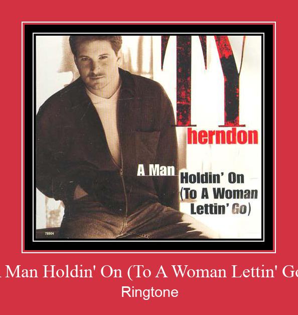A Man Holdin' On (To A Woman Lettin' Go) Vyzvánění ke stažení zdarma