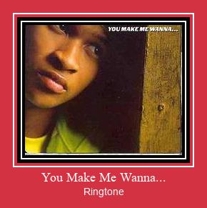 You Make Me Wanna... ดาวน์โหลดริงโทนฟรี