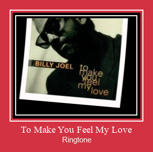 To Make You Feel My Love Vyzvánění ke stažení zdarma