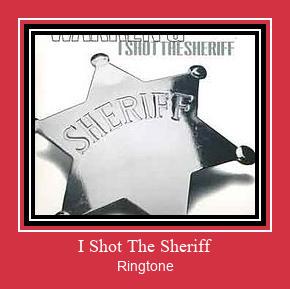 I Shot The Sheriff Ringtone allalaadimine tasuta