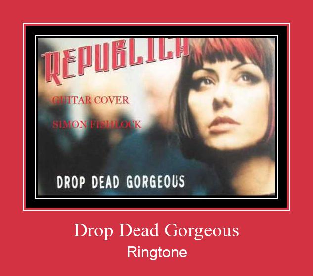 Drop Dead Gorgeous Ringtone Muat turun percuma.