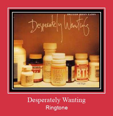 Desperately Wanting ರಿಂಗ್ಟೋನ್ ಡೌನ್ಲೋಡ್ ಉಚಿತ