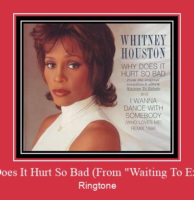 Why Does It Hurt So Bad (From 'Waiting To Exhale') Ringtone Завантажити безкоштовно