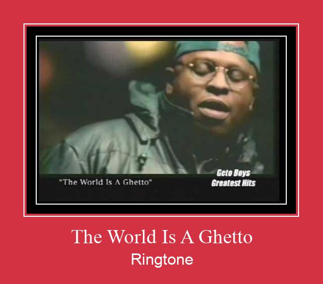 The World Is A Ghetto Ringtone Download Free